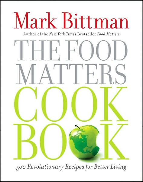 "The Food Matters Cookbook" Mark Bittman