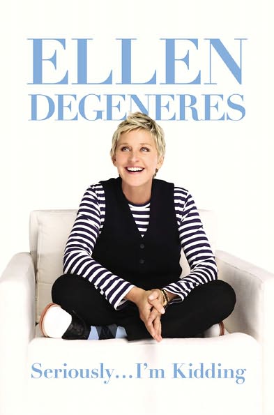 Ellen DeGeneres "Seriously I'm Kidding"