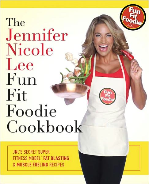 Jennifer Nicole Lee "Fun Fit Foodie Cookbook"